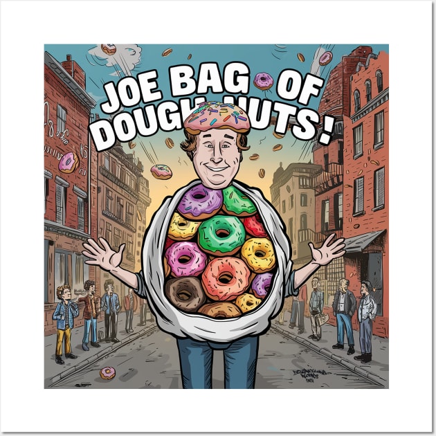 The Joe Bag of Doughnuts Wall Art by Dizgraceland